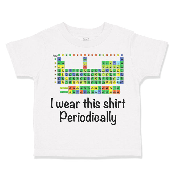 Toddler Clothes I Wear This Shirt Periodically Toddler Shirt Baby Clothes Cotton