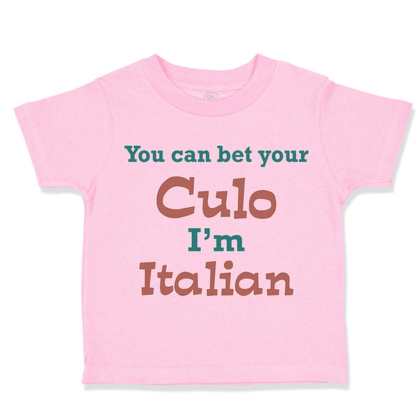Toddler Clothes You Can Bet Your Culo I'M Italian Italy Toddler Shirt Cotton