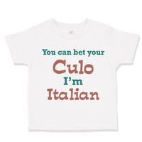 You Can Bet Your Culo I'M Italian Italy