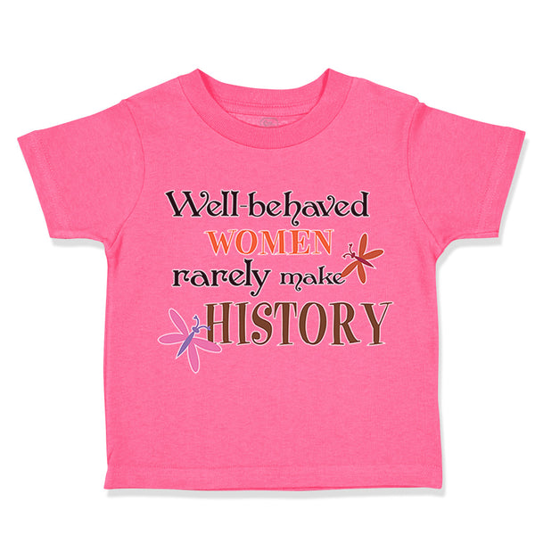 Well Behaved Women Rarely Make History Funny Humor