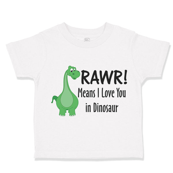 Toddler Clothes Rawr! Means I Love You in Dinosaur Dino Toddler Shirt Cotton