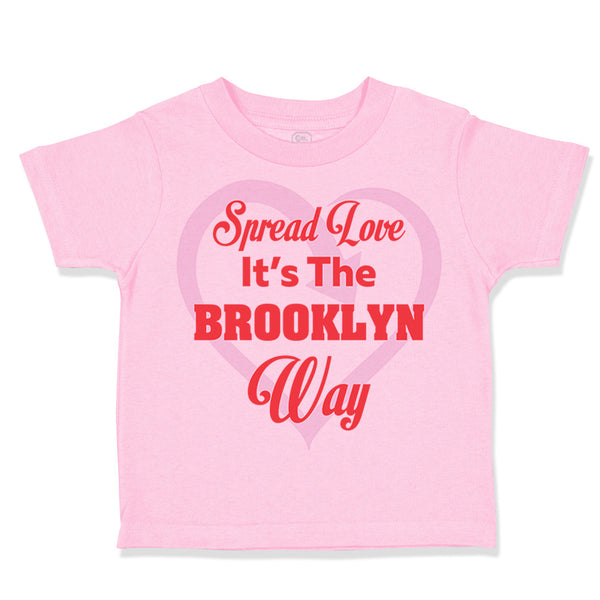 Toddler Clothes Spread Love It's The Brooklyn Way Toddler Shirt Cotton