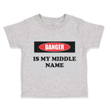 Toddler Clothes Danger Is My Middle Name Funny Humor Style B Toddler Shirt