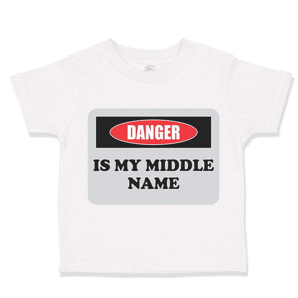 Toddler Clothes Danger Is My Middle Name Funny Humor Style B Toddler Shirt