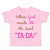 Toddler Girl Clothes When God Made Me He Said Ta-Da Funny Humor B Toddler Shirt