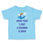 Toddler Clothes Every Time I Fart A Rainbow Is Born Funny Humor Toddler Shirt