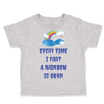 Toddler Clothes Every Time I Fart A Rainbow Is Born Funny Humor Toddler Shirt