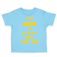 Toddler Clothes The Sass Is Strong with This 1 Sassy Funny Humor Toddler Shirt