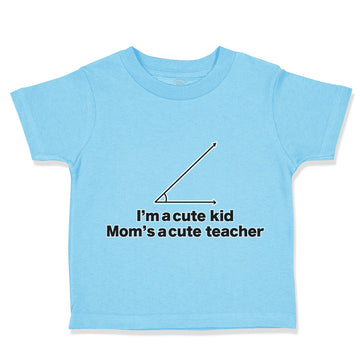 Toddler Clothes I'M A Cute Kid Mom's Acute Math Geek Nerd Teacher Toddler Shirt