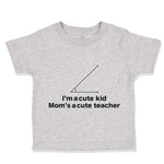 Toddler Clothes I'M A Cute Kid Mom's Acute Math Geek Nerd Teacher Toddler Shirt