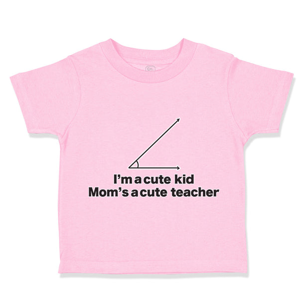 Toddler Clothes I'M A Cute Kid Mom's Acute Math Geek Nerd Teacher Toddler Shirt