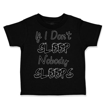 Toddler Clothes If I Don'T Sleep Nobody Sleeps Funny Humor Style E Toddler Shirt