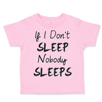 Toddler Clothes If I Don'T Sleep Nobody Sleeps Funny Humor Style E Toddler Shirt