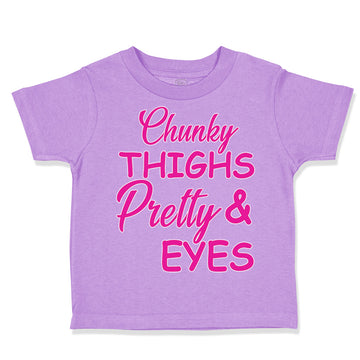 Toddler Girl Clothes Chunky Thighs and Pretty Eyes Funny Toddler Shirt Cotton