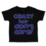Toddler Clothes Crazy Hair Don'T Care Funny Humor Toddler Shirt Cotton