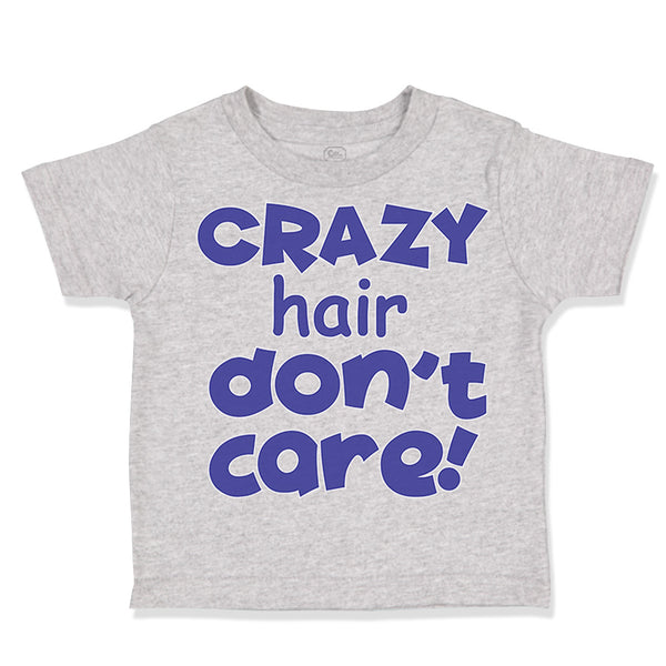 Toddler Clothes Crazy Hair Don'T Care Funny Humor Toddler Shirt Cotton