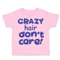 Toddler Clothes Crazy Hair Don'T Care Funny Humor Toddler Shirt Cotton