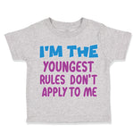 Toddler Clothes I'M The Youngest Rules Don'T Apply to Me Funny Humor Cotton