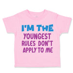 Toddler Clothes I'M The Youngest Rules Don'T Apply to Me Funny Humor Cotton