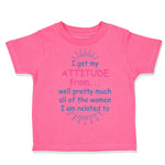 Toddler Girl Clothes I Get My Attitude From... Well Pretty Much All of The Women