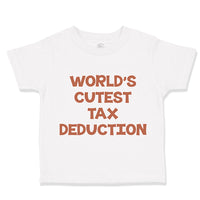 Toddler Clothes World's Cutest Tax Deduction Funny Humor B Toddler Shirt Cotton