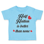 Toddler Clothes Half Haitian Is Better than None Toddler Shirt Cotton