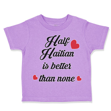 Toddler Clothes Half Haitian Is Better than None Toddler Shirt Cotton