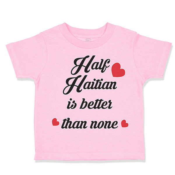 Toddler Clothes Half Haitian Is Better than None Toddler Shirt Cotton