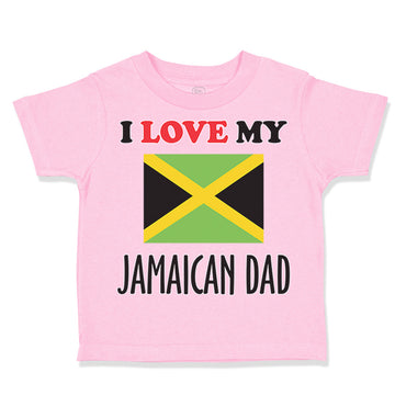 Toddler Clothes I Love My Jamaican Dad Style B Toddler Shirt Baby Clothes Cotton