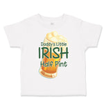 Toddler Clothes Daddy's Little Irish Half Pint St Patrick's Toddler Shirt Cotton