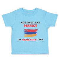 Not Only I'M Perfect I'M Armenian Too B Funny