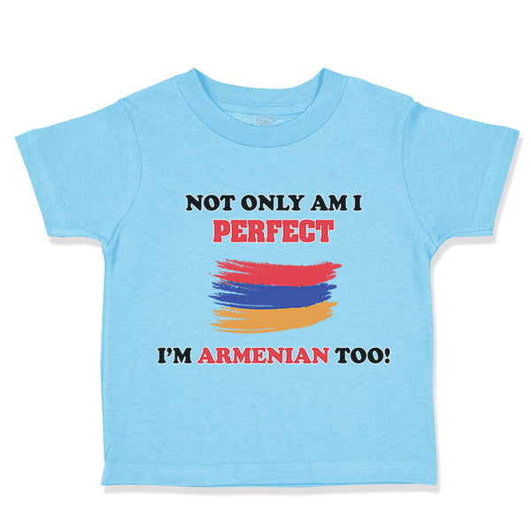 Not Only I'M Perfect I'M Armenian Too B Funny