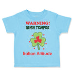 Toddler Clothes Warning Irish Temper - Italian Attitude Toddler Shirt Cotton