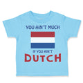 Toddler Clothes You Aren'T Much If You Aren'T Dutch Toddler Shirt Cotton