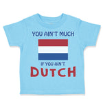 You Aren'T Much If You Aren'T Dutch