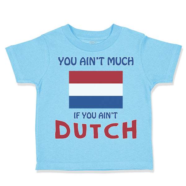 You Aren'T Much If You Aren'T Dutch