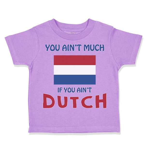 Toddler Clothes You Aren'T Much If You Aren'T Dutch Toddler Shirt Cotton