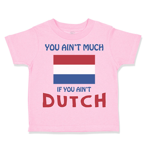 Toddler Clothes You Aren'T Much If You Aren'T Dutch Toddler Shirt Cotton