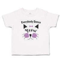 Toddler Clothes Everybody Dance Meow Face of Cat with Bow Toddler Shirt Cotton