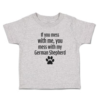 Toddler Clothes If You Mess with Me, You Mess with My German Shepherd with Paw