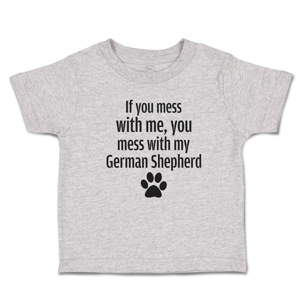 Toddler Clothes If You Mess with Me, You Mess with My German Shepherd with Paw