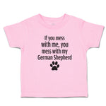 Toddler Clothes If You Mess with Me, You Mess with My German Shepherd with Paw