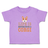 Toddler Clothes Life Is Better with A Corgi Dog with Face Toddler Shirt Cotton