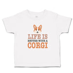 Toddler Clothes Life Is Better with A Corgi Dog with Face Toddler Shirt Cotton