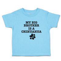 Toddler Clothes My Big Brother Is A Chihuahua with Paw Toddler Shirt Cotton