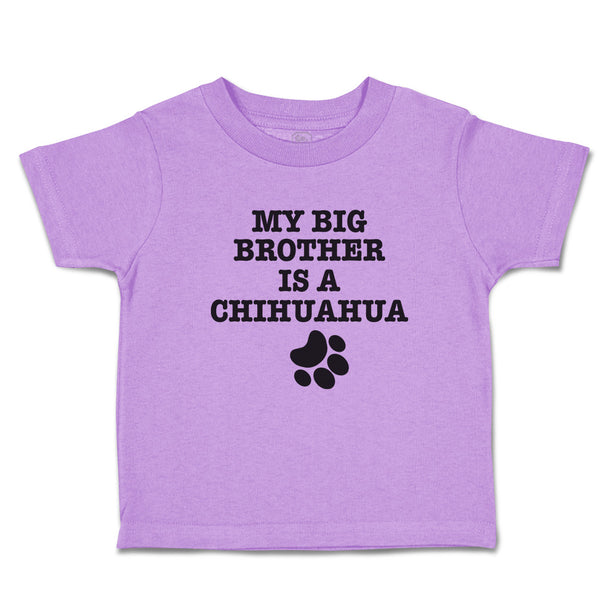 Toddler Clothes My Big Brother Is A Chihuahua with Paw Toddler Shirt Cotton