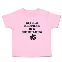 Toddler Clothes My Big Brother Is A Chihuahua with Paw Toddler Shirt Cotton