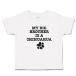 Toddler Clothes My Big Brother Is A Chihuahua with Paw Toddler Shirt Cotton