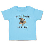 Toddler Clothes My Big Brother Is A Pug! Pet Animal Dog with Tongue out Cotton