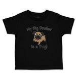 Toddler Clothes My Big Brother Is A Pug! Pet Animal Dog with Tongue out Cotton